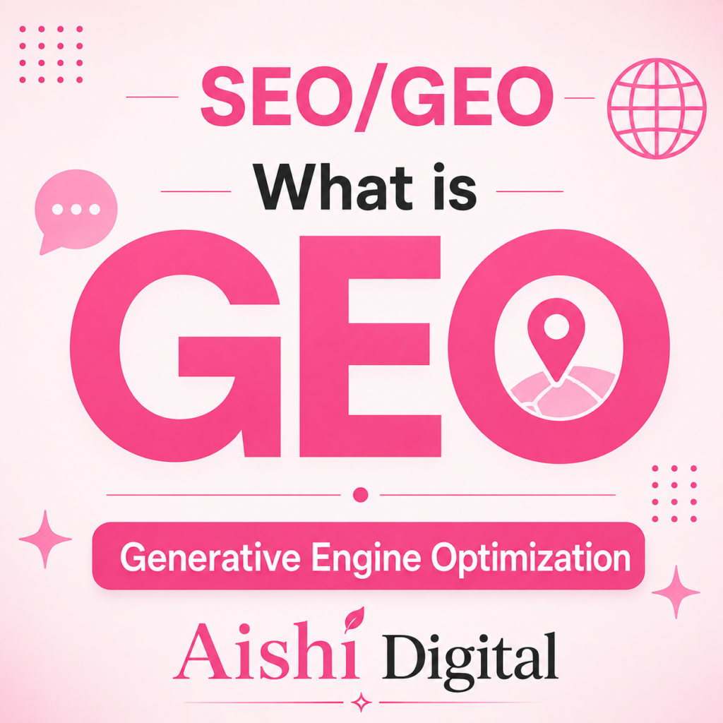 what is GEO? Generative engine optimization by Aishi Digital
