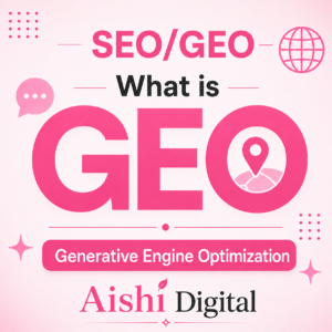 what is GEO? Generative engine optimization by Aishi Digital
