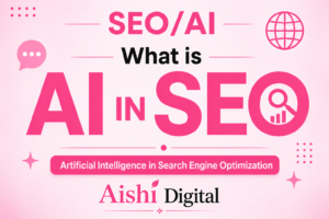 What is AI in SEO ( Aishi Digital)